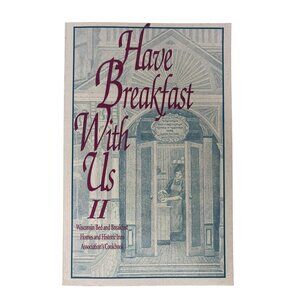 Have Breakfast with Us II Vintage Cookbook Wisconsin Homes & Historic Inns 1993
